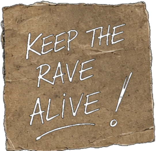 A cardboard note: keep the rave alive!